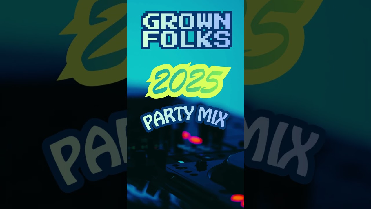 2025 Grown Folks Party Mix "Dj OPM"