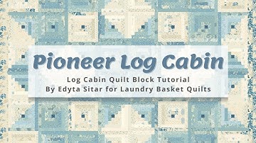 American Log Cabin Quilt - FREE & Simple Block Tutorial for a Perfect Block! - Pioneer Log Cabin