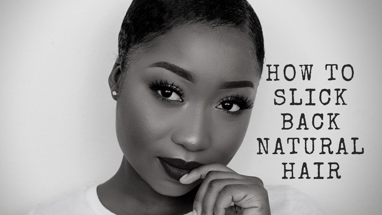 7 Best How To Slick Back Natural Hair Techniques The