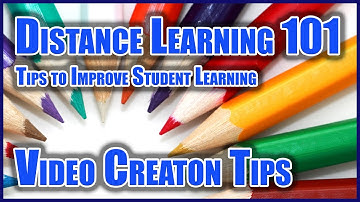 Distance Learning 101: #12 Video Creation Tips