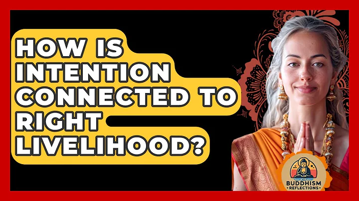 How Is Intention Connected To Right Livelihood? - Buddhism Reflections