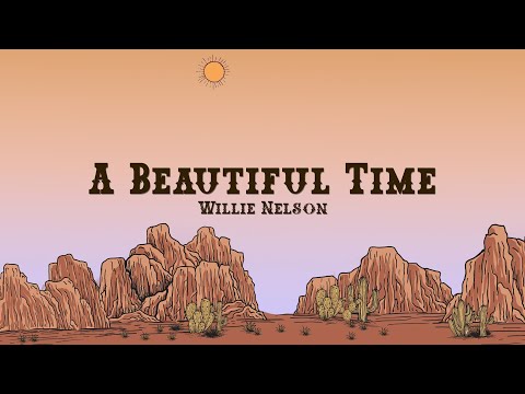 Willie Nelson - A Beautiful Time (Lyrics)