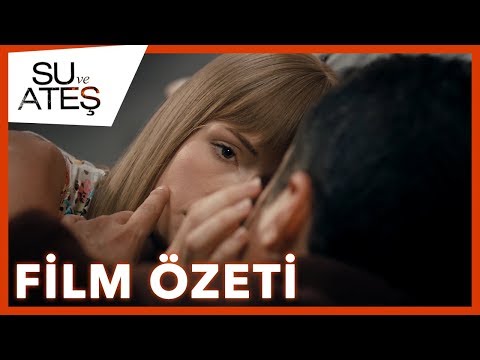 Su ve Ateş - Film Özeti