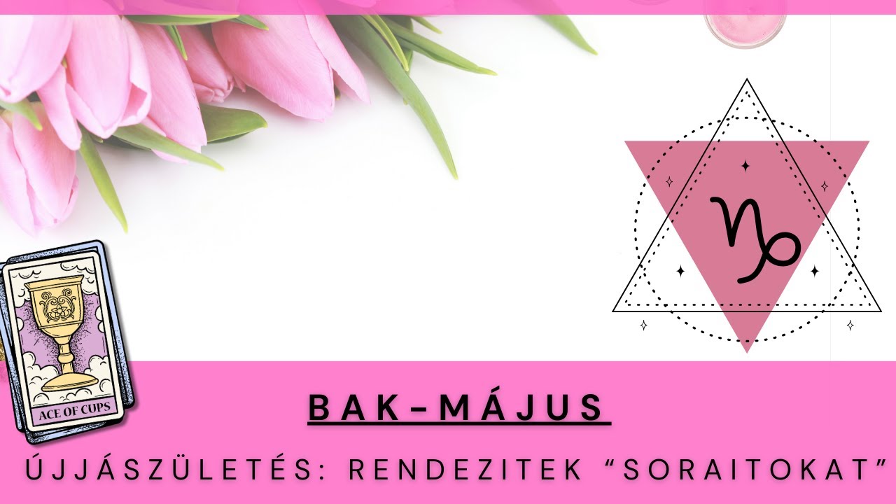 Bak, Május - Újjászületés: rendezitek “soraitokat” -  Tarot előrejelzés