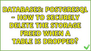 Databases: Postgresql - how to securely delete the storage freed when a table is dropped?