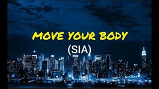 Sia - Move Your Body (Lirik dan Terjemahannya)