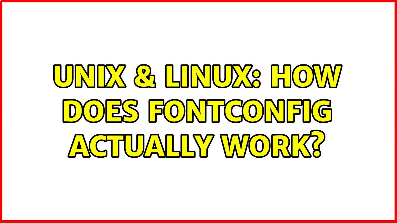 Unix & Linux: How does fontconfig actually work?