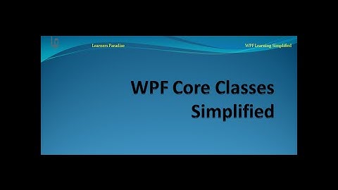 WPF Simplified(Core Classes) - MUST WATCH