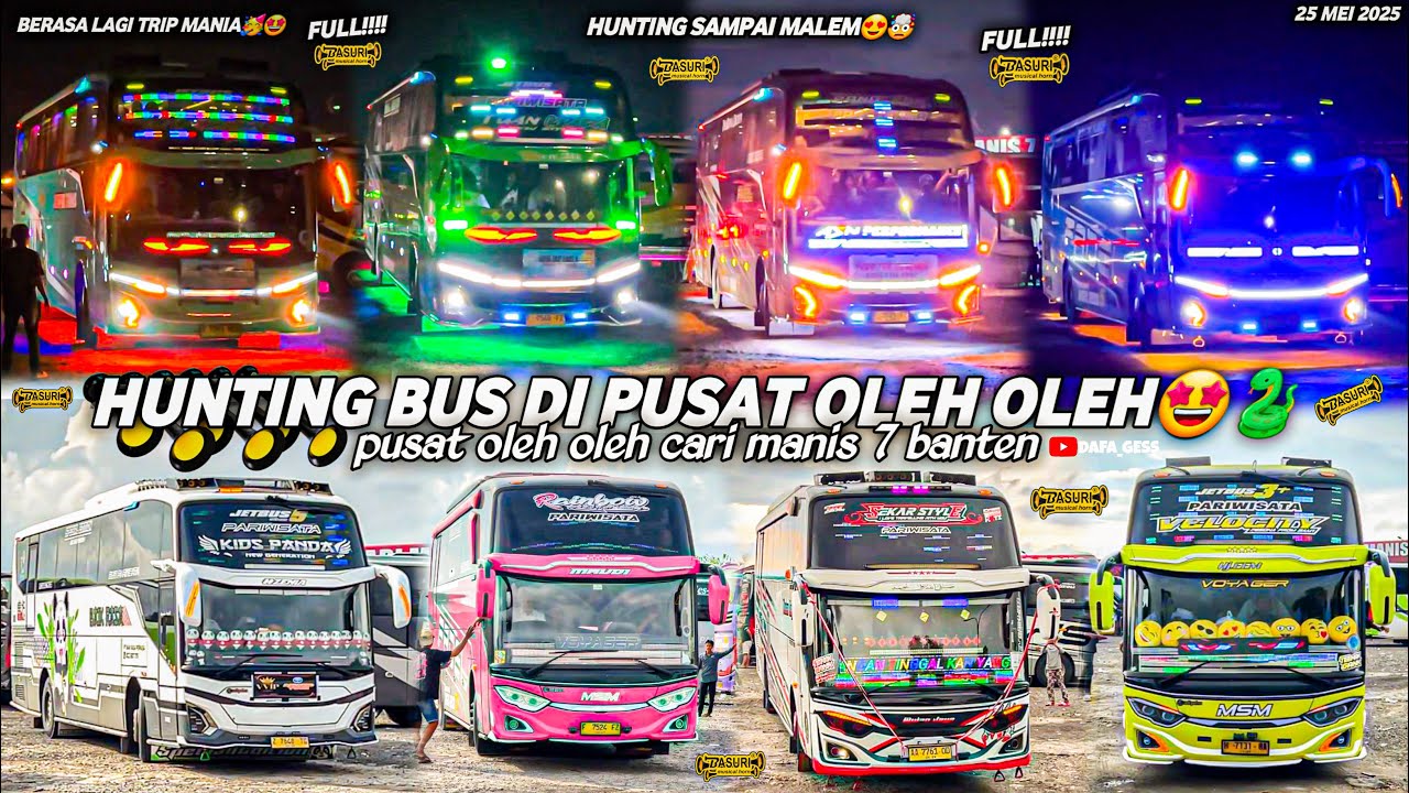 FULL BUS TELOLET BASURI‼️hunting bus di pusat oleh oleh CM7 banten🤩berasa lagi trip busmia ke anyer🥳