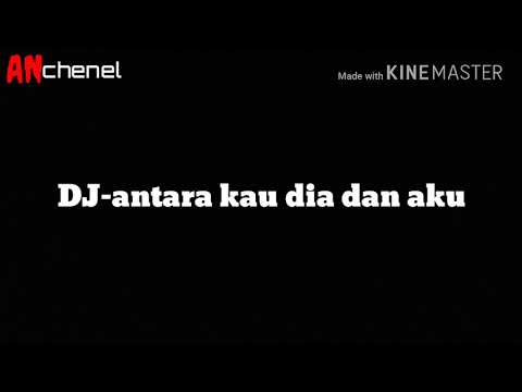 DJ - antara kau dia dan aku