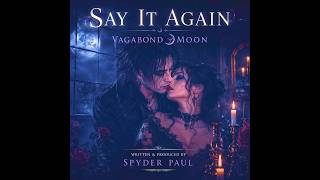 Vagabond Moon - Say It Again - Spyder Paul
