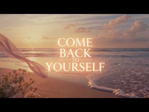 Come Back to Yourself – If You Feel Lost, Listen to This | Lenzspot