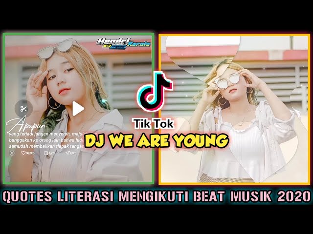 QUOTES LITERASI MENGIKUTI BEAT MUSIK TERBARU 2020 || Dj WE ARE YOUNG TIKTOK class=