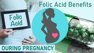 Folic Acid Benefits During Pregnancy