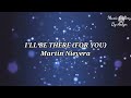 I'LL BE THERE ( FOR YOU )      By Martin Nievera