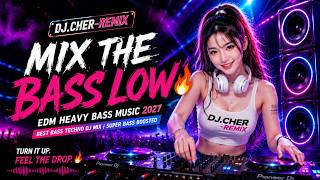 MIX THE BASS LOW 🔥 EDM HEAVY BASS MUSIC 2027 | BEST BASS TECHNO DJ MIX | SUPER BASS BOOSTED