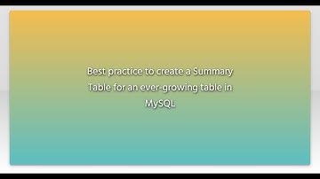 Best practice to create a Summary Table for an ever-growing table in MySQL