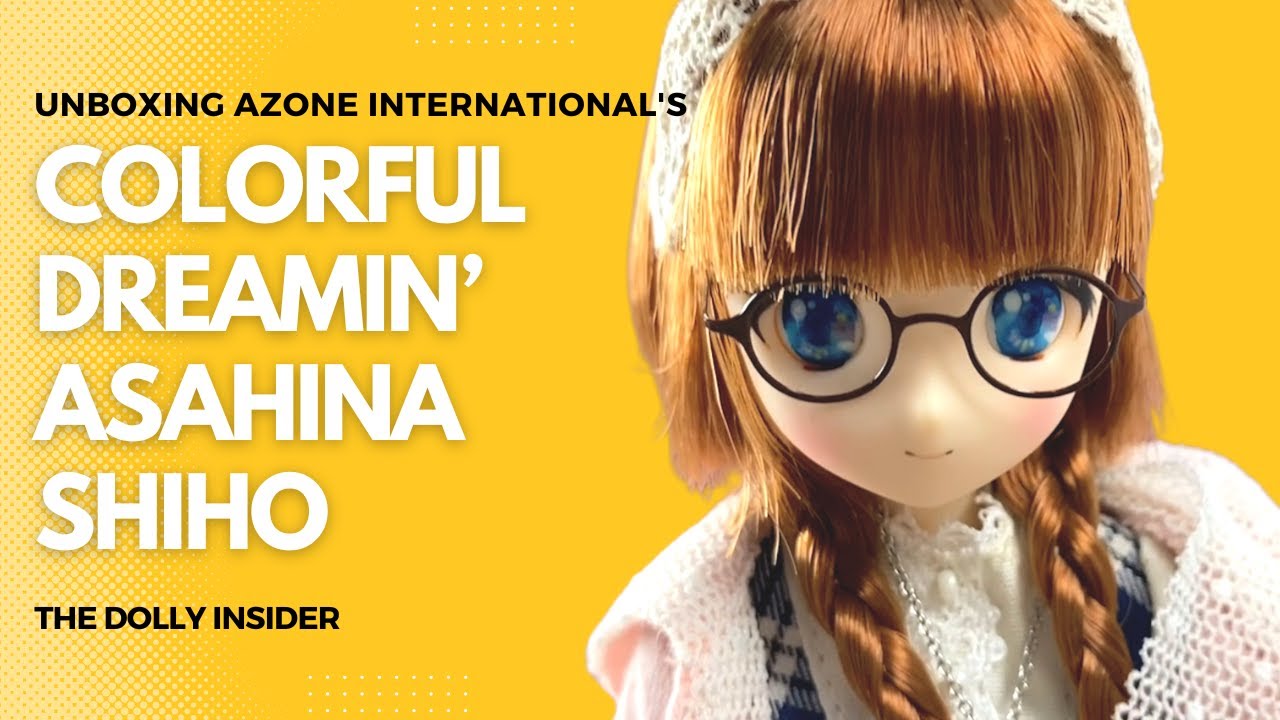 Unboxing Colorful Dreamin Asahina Shiho Doll Azone International