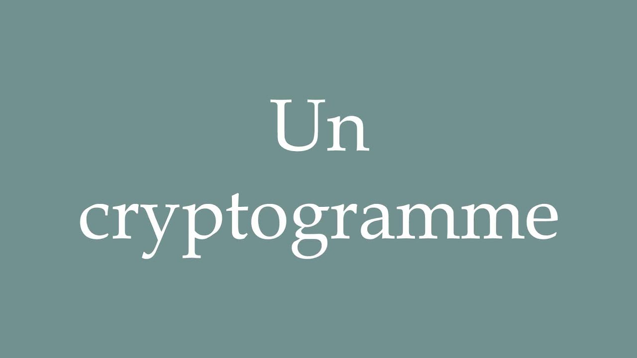 How to Pronounce ''Un cryptogramme'' (A cryptogram) Correctly in French ...