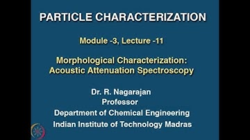 Morphological Characterization: Acoustic Attenuation Spectroscopy #swayamprabha #CH35SP