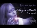Mosaico Andino - MAYRA MARTÍ (en vivo) UCV-2011