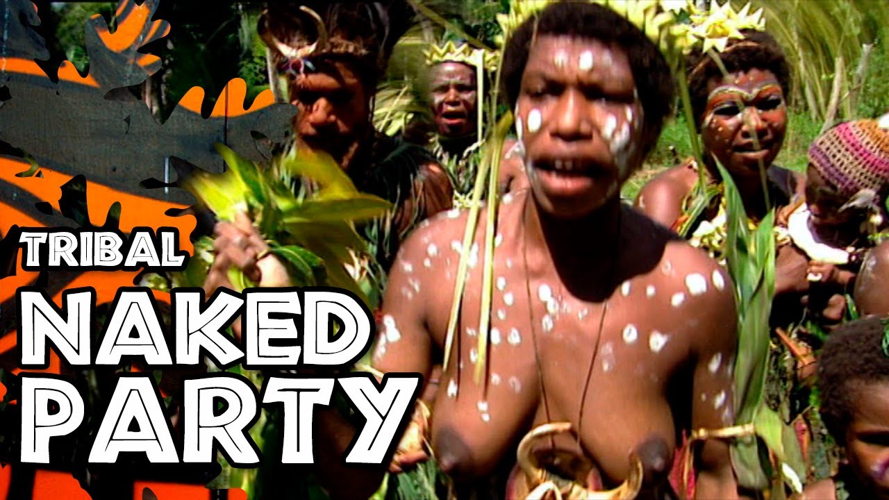 Tribal naked party