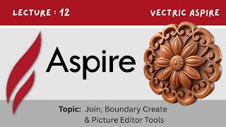 Aspire Tutorial Part 12 | Join, Boundary Create & Picture Editor Tools Explained | Digital Effect