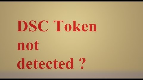 DSC Token Issue (Not detected on TRACES site)
