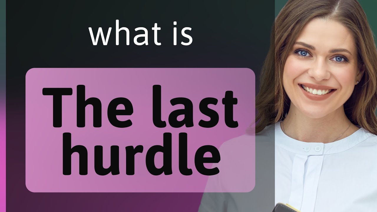 Understanding "The Last Hurdle" A Guide for English Learners YouTube