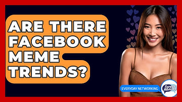 Are There Facebook Meme Trends? - Everyday-Networking
