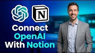How To Connect OpenAI ChatGPT-4 With Notion [2026 Guide]
