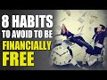 Habits you must avoid to become wealthy and achieve financial freedom