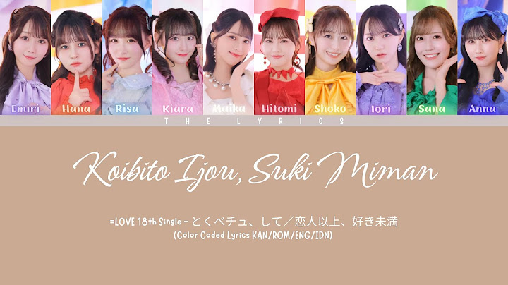 =LOVE 18th Single「とくべチュ、して／恋人以上、好き未満」- Koibito Ijou, Suki Miman | Color Coded Lyrics KAN/ROM/ENG/IDN