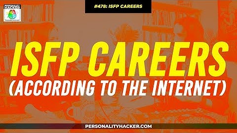 ISFP Careers (According to the Internet) | From Ep 478 | PersonalityHacker.com