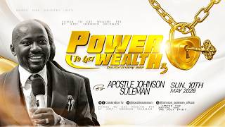 Full Message! POWER TO GET WEALTH💰 (Part 3) By Apostle Johnson Suleman || Sun. 10th May, 2026