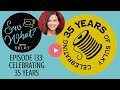 Sew what episode 133 celebrating 35 years