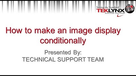TekTip: How to Display an Image on a Conditional Basis (LABEL MATRIX)