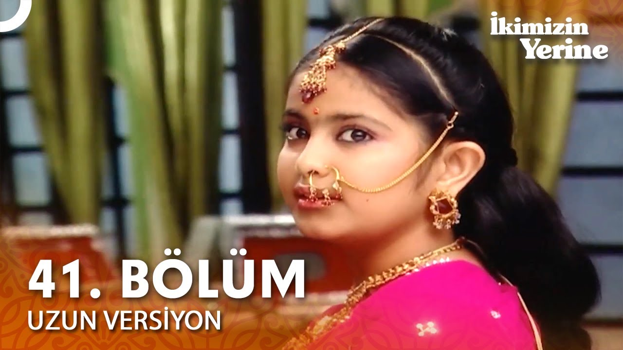 İkimizin Yerine Hint Dizisi 41. Bölüm (Uzun Versiyon)