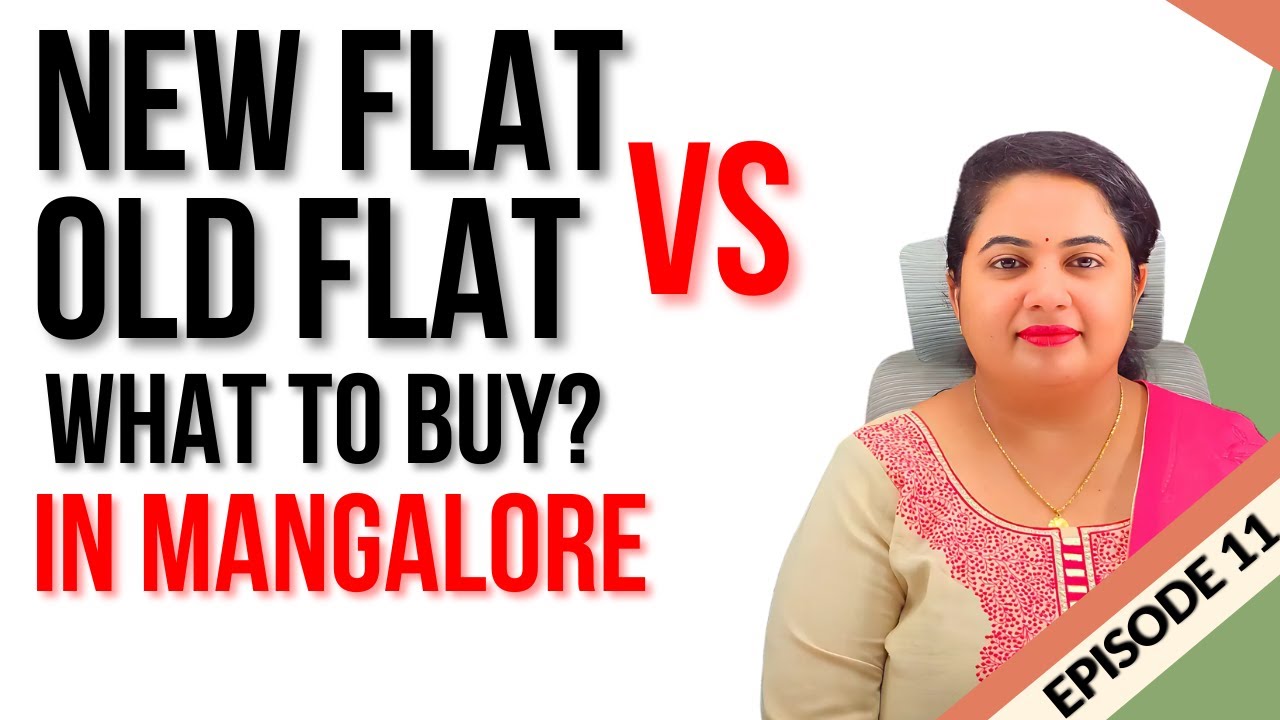 New Flat vs Old Flat in Mangalore? Which Flat Should You Buy?