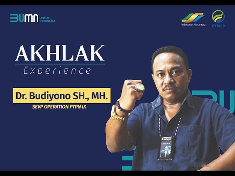 AKHLAK Experience : Dr. Budiyono SH., MH. - SEVP Operation PTPN IX