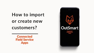 OutSmart | Customers - how to import or create new customers?
