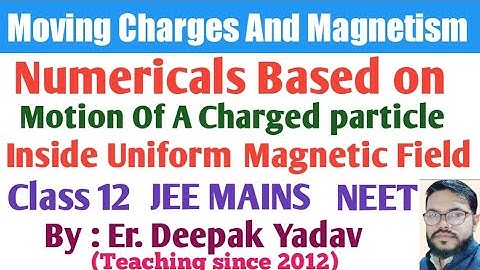 NUMERICALS BASED ON MOTION OF A  CHARGED PARTICLE INSIDE UNIFORM MAGNETIC FIELD | CHAPTER 4 CLASS 12