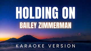 Bailey Zimmerman  Holding On  Karaoke Version