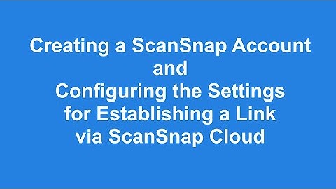 Creating a ScanSnap Account and Configuring the Settings for Establishing a Link via ScanSnap Cloud