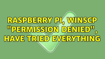 Raspberry Pi, WinSCP "Permission Denied", have tried everything