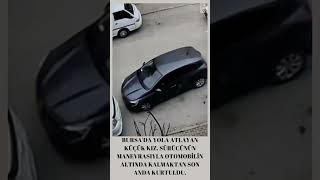 Kız Çocuğu Otomobil Altında Kalmaktan Son Anda Kurtuldu