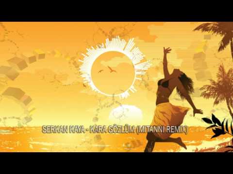 Serkan Kaya - Kara Gözlüm (Mitanni Remix)