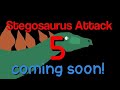 Stegosaurus Attack 5 coming soon!