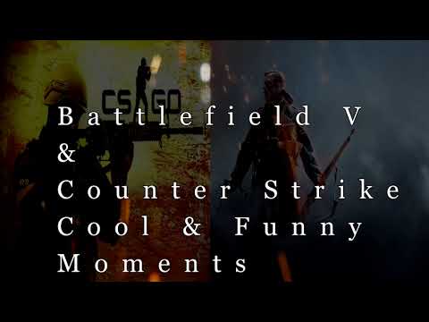 WW II warzone and tactical battle. Funny & cool moments - CSGO & BF V.