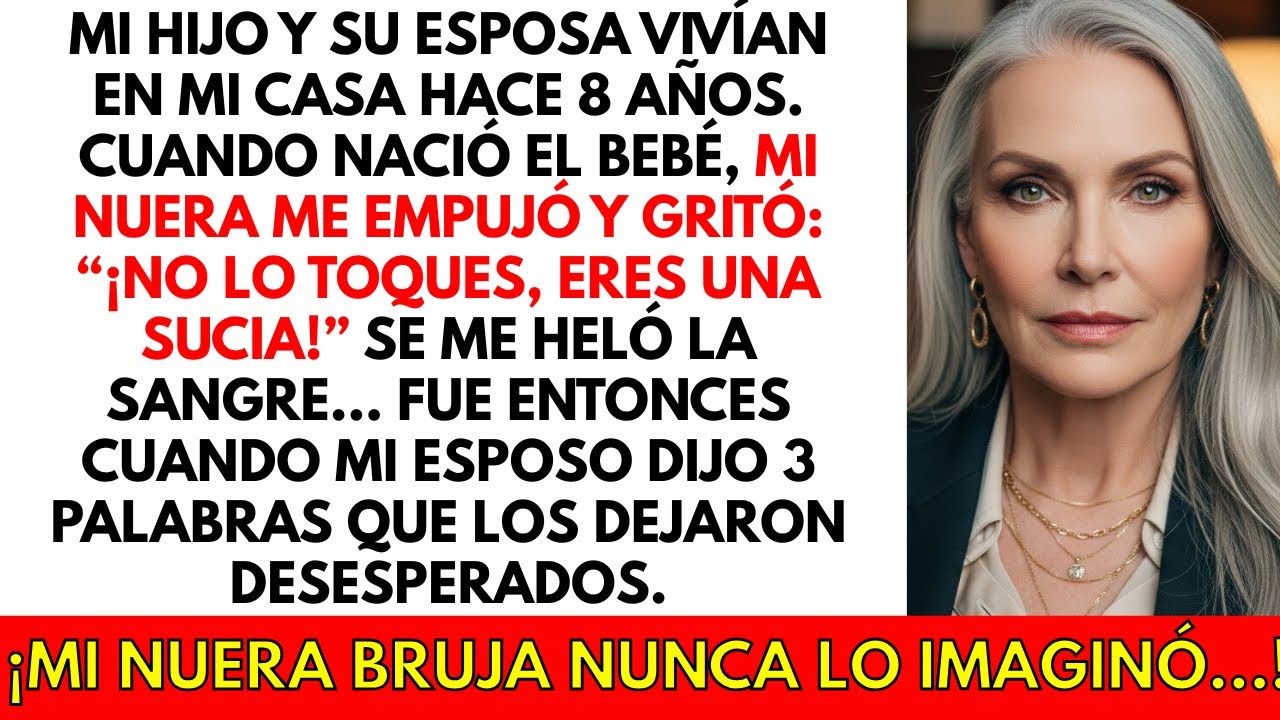 Mi nuera tuvo un bebé, cuando ofrecí ayuda me empujó y gritó: ‘¡No toques al bebé, eres sucia!’